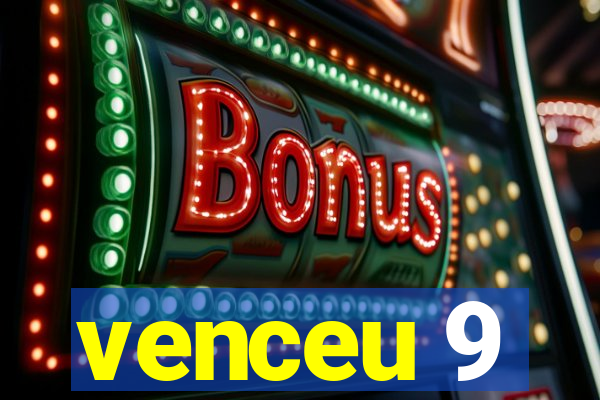 venceu 9